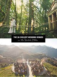 Top 26 Coolest Wedding Venues In The United States Places To Get Married Wedding Venues Destination Wedding Locations