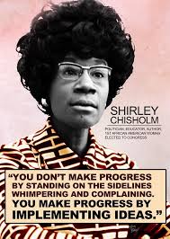 Shirley Chisholm had guts. She had guts to oppose the Vietnam War. The guts  to run for president in 1972. The guts to speak uncomfortable truths. To  ensure her legacy continues to