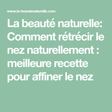 La Beaute Naturelle Comment Retrecir Le Nez Naturellement Meilleure Recette Pour Affiner Le Nez Beauty Hacks Health Positivity