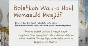 Seorang wanita yang sedang haid ingin memasuki masjid untuk menghadiri majelis ilmu atau halaqah tahfidz al qur'an dengan alasan bahwa dia menghadiri majelis bagaimanakah hukum syar'i tentang seorang wanita yang memasuki masjid padahal dia sedang haid untuk mendengarkan khutbah saja? Jangan Taklid Ini Dalil Wanita Haid Bisa Memasuki Masjid