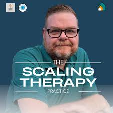 Scaling Therapy Practice: Digital Course Creation for Clinicians, Coaches,  and Content Experts