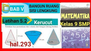 Matematika buku guru kelas 9 ix kurikulum 2013 revisi 2018 dengan. Jawaban Latihan 5 2 Matematika Kelas 9 Smp Mts Halaman 293 Luas Dan Volume Kerucut Youtube