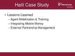 The main driver of this strategy was the implementation of the regulatory framework for mobile money released in 2009. Mobile Money Agent Network Development In Haiti