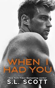Review: When I Had You by S.L. Scott ⋆ Daisy Knox's Tales of Love, Life and  Murder