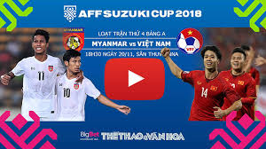 Tôn chỉ hoạt động website trực tiếp bóng đá ibongdatv. Vtv6 Vtc3 Lá»‹ch Thi Ä'áº¥u Aff Cup 2018 Trá»±c Tiáº¿p Bong Ä'a Viá»‡t Nam Vs Myanmar Ttvh Online