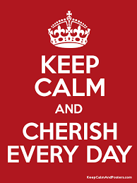 Image result for Cherish every day .