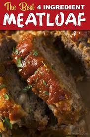 4 Ingredient Meatloaf Ahhhmazing Best Meatloaf Meatloaf Easy Meatloaf