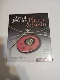 The Art of Jewelry: Plastic and Resin: Techniques, Projects, Inspiration [Book]