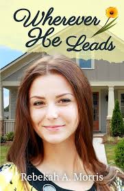 Wherever He Leads eBook : Morris, Rebekah A.: Kindle Store