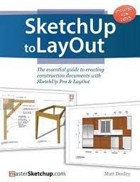 Pdf Download Sketchup To Layout The Essential Guide To Creating Construction Documents With Sketchup Pro Construction Documents Layout Software Design