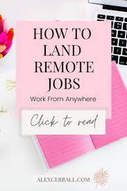 Remote Work Jobs How To Find Remote Work So You Can Travel Remote Jobs Remote Work Job
