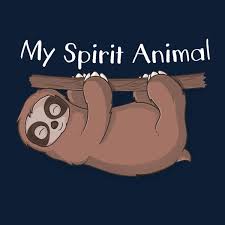 Sloth Is My Spirit Animal My Spirit Animal Spirit Animal Sloth