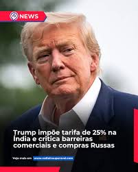 Donald Trump anunciou uma tarifa de 25% sobre as importações da Índia,  criticando as altas barreiras comerciais e os obstáculos não monetários do  país. Em suas declarações, o presidente destacou o déficit