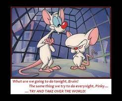 It starred two mice, named pinky and the brain, who were always trying to think of ways to take over the world. Pinky And The Brain Quotes Comicspipeline Com