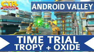 Jun 21, 2019 · to unlock n. Crash Team Racing Nitro Fueled Time Trials Guide Tropy Oxide