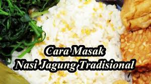 Cara pertama mengempukkan hati dan ampela ayam adalah dengan cara merebusnya. Cara Masak Nasi Jagung Tradisional Sedap Mantab Youtube