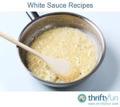 White Sauce Recipes Recipe White Sauce Recipes Bechamel Sauce White Pizza Sauce