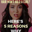 Wondering Why Your Hair Won't Hold A Curl? Here's 5 Reasons Why