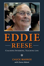 Eddie Reese: Coaching Swimming, Teaching Life: Warner, Chuck, Abbott, Dana:  9781643880327: Amazon.com: Books