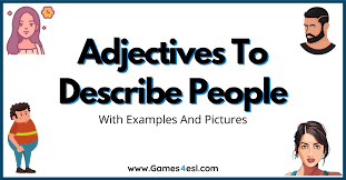 If you had to use 3 words to describe yourself, what would they be? surprisingly, having a good answer this. Adjectives To Describe People With Examples And Pictures Games4esl