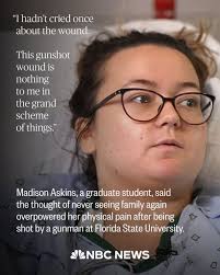 Madison Askins, an FSU urban and regional planning graduate student, was  headed to the school's student union with a friend for lunch when they  heard gunfire. She ran, tripped, and fell to