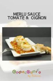 Merlu A La Tomate A L Oignon Filet De Merlu Alimentation Tomates
