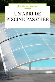 Un Abri De Piscine Pas Cher Trouver Les Bons Plans Guide Piscine Fr Abri Piscine Piscine Piscine Ecologique