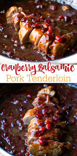 Cranberry Balsamic Pork Tenderloin Pork Tenderloin Recipes Balsamic Pork Tenderloins Tenderloin Recipes