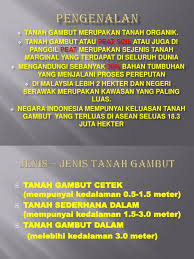 Tanah merupakan bahan bentukan alam yang berasal dari pelapukan batuan atau zat organik lain. Tanah Gambut
