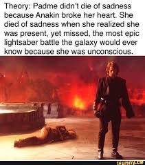 Theory Padme Didn T Die Of Sadness Because Anakin Broke Her Heart She Died Of Sadness When She Realized She Was Present Yet Missed The Most Epic Lightsaber Star Wars Facts