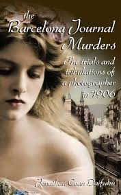 The Barcelona Journal Murders: The Trials and Tribulations of a  Photographer in 1906: DAIFUKU, Jonathan Coan: 9788494407321: Amazon.com:  Books