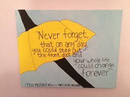 Are you a lesbian? don't you get lonely? How I Met Your Mother Canvas Art Ted Mosby Quote How I Met Your Mother Umbrella Quotes I Meet You