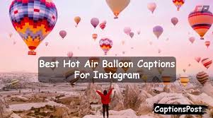 350 Best Hot Air Balloon Captions For Instagram 2022 Funny