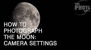 How To Photograph The Moon Camera Settings Youtube
