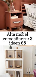 Alte Mobel Verschonern 3 Ideen 68 In 2020 Alte Mobel Mobel Verschonern Diy Mobel