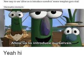 We did not find results for: New Easy To Use Allow Us To Introduce Ourselves Meme Template Goes Viral Uncreative Memers Ao Allow Us To Introduce Ourselves Meme On Me Me