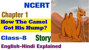 A hump appeared on his back. How The Camel Got His Hump In Hindi It So Happened Grade Class 8 Ncert Cbse Youtube