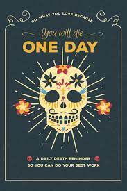 Do What You Love Because You Will Die One Day A Daily Death Reminder So You Can Do Your Best Work 150 Page Lightly Lined Journal Notebook Writing Pad Amazon Com Br