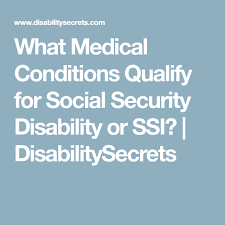 What Medical Conditions Qualify For Social Security Disability Or Ssi Dis Social Security Disability Benefits Social Security Disability Medical Social Work
