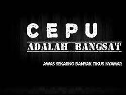 Cepu disini bukanlah cepu tambang minyak yang merupakan sebuah wilayah di cepu, blora. Komunitas Anti Cepu Posts Facebook