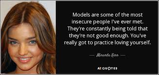 Walk away from 'friendships' that make you feel small and insecure, and seek out people who inspire you and support you. Miranda Kerr Quote Models Are Some Of The Most Insecure People I Ve Ever