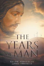 Ralph Arbitelle and Paul Arbitelle's Newly Released "The Years of Man" Is a  Comprehensive and Complete Biblical Genealogy of the Progression of Man