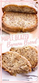 Maple Glazed Banana Bread In 2020 Banana Bread Recipe Moist Favorite Dessert Recipes Glazed Banana Bread Recipe