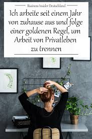 Ich Arbeite Seit Einem Jahr Von Zuhause Aus Und Folge Einer Goldenen Regel Um Arbeit Von Privatleben Zu Trennen Arbeiten Von Zuhause Privatleben Arbeit