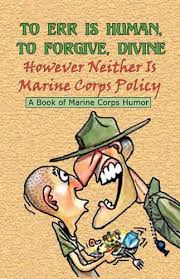 To Err Is Human To Forgive Divine However Neither Is Marine Corps Policy Amazon Com Br