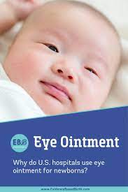 Why U S Hospitals Use Eye Ointment For Newborns Evidence Based Birth