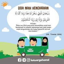 Hal tersebut menjadi nikmat karena kita masih bisa berpergian. Doa Naik Kendaraan