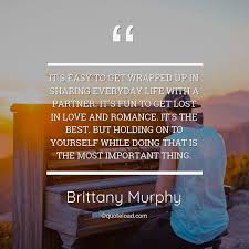 Brittany murphy fun facts, quotes and tweets. It S Easy To Get Wrapped Up In Shar Brittany Murphy About Best