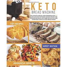 These keto bread recipes capture the same spongy, chewy and toasty texture as ordinary loaves, all while keeping you more full and focused. Buy Keto Bread Machine The Ultimate Step By Step Cookbook With 101 Quick And Easy Ketogenic Baking Recipes For Cooking Delicious Low Carb And Gluten Free In Your Bread Maker Ketogenic Cookcbooks Paperback March