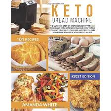 Some recipes are great for grilled cheese, but would fall apart if subjected to the juicy. Buy Keto Bread Machine The Ultimate Step By Step Cookbook With 101 Quick And Easy Ketogenic Baking Recipes For Cooking Delicious Low Carb And Gluten Free In Your Bread Maker Ketogenic Cookcbooks Paperback March